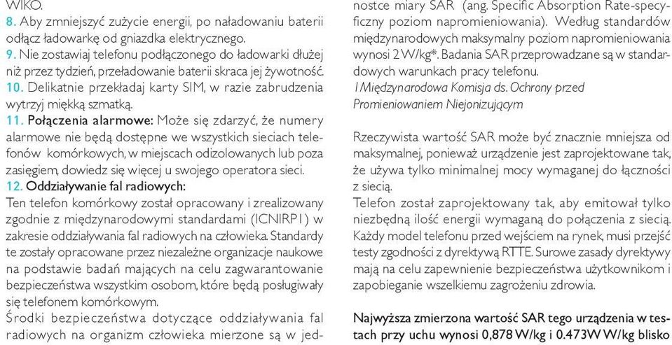 11. Połączenia alarmowe: Może się zdarzyć, że numery alarmowe nie będą dostępne we wszystkich sieciach telefonów komórkowych, w miejscach odizolowanych lub poza zasięgiem, dowiedz się więcej u