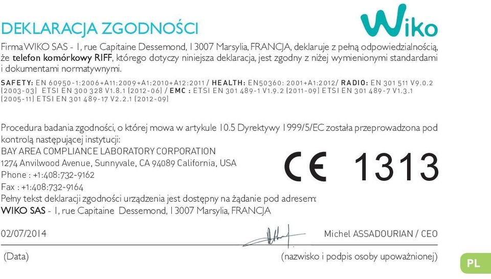 8.1 (2012-06) / EMC : ETSI EN 301 489-1 V1.9.2 (2011-09) ETSI EN 301 489-7 V1.3.1 (2005-11) ETSI EN 301 489-17 V2.2.1 (2012-09) Procedura badania zgodności, o której mowa w artykule 10.