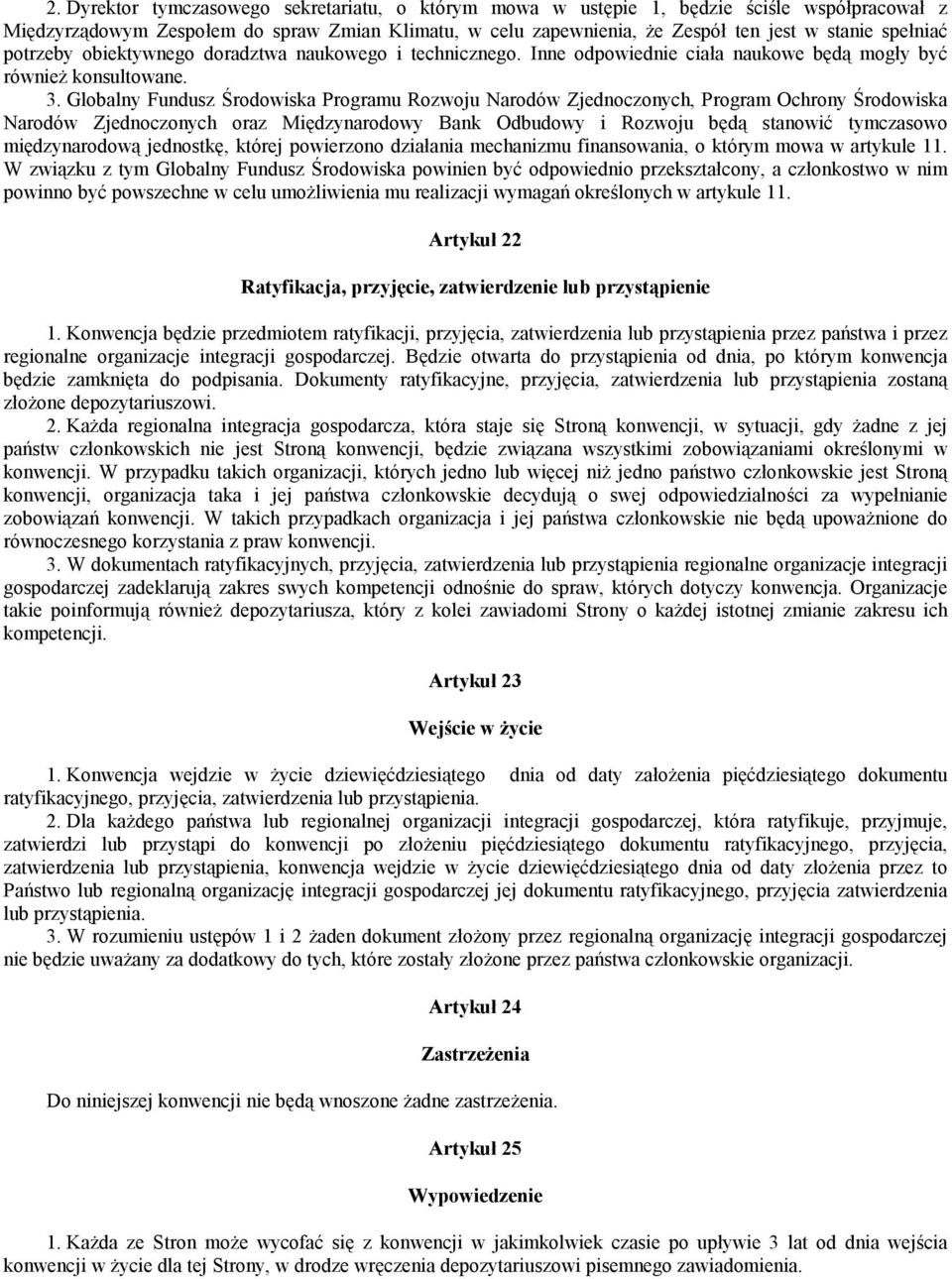 Globalny Fundusz Środowiska Programu Rozwoju Narodów Zjednoczonych, Program Ochrony Środowiska Narodów Zjednoczonych oraz Międzynarodowy Bank Odbudowy i Rozwoju będą stanowić tymczasowo