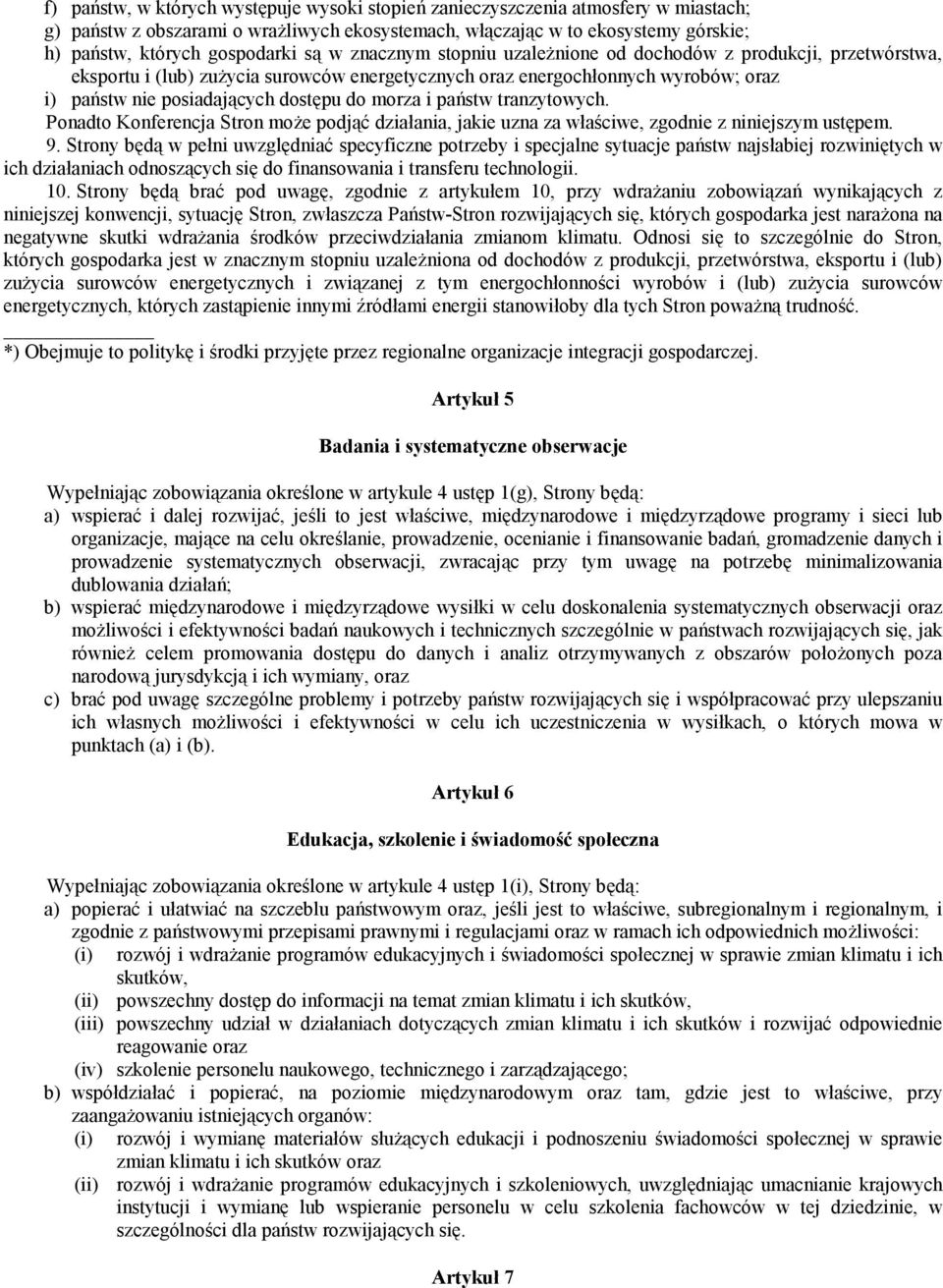 morza i państw tranzytowych. Ponadto Konferencja Stron może podjąć działania, jakie uzna za właściwe, zgodnie z niniejszym ustępem. 9.