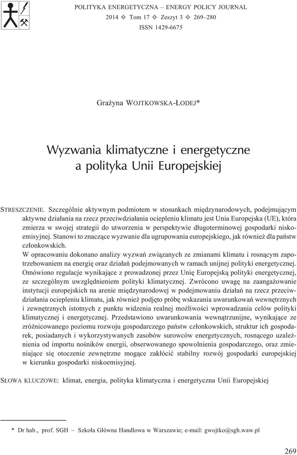 do utworzenia w perspektywie d³ugoterminowej gospodarki niskoemisyjnej. Stanowi to znacz¹ce wyzwanie dla ugrupowania europejskiego, jak równie dla pañstw cz³onkowskich.