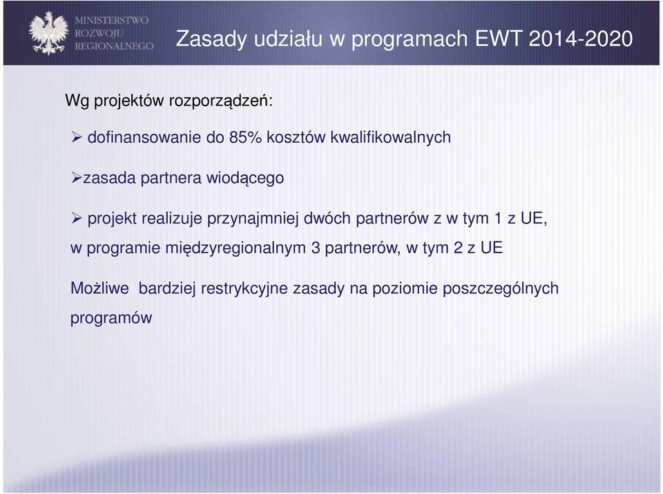 przynajmniej dwóch partnerów z w tym 1 z UE, w programie międzyregionalnym 3