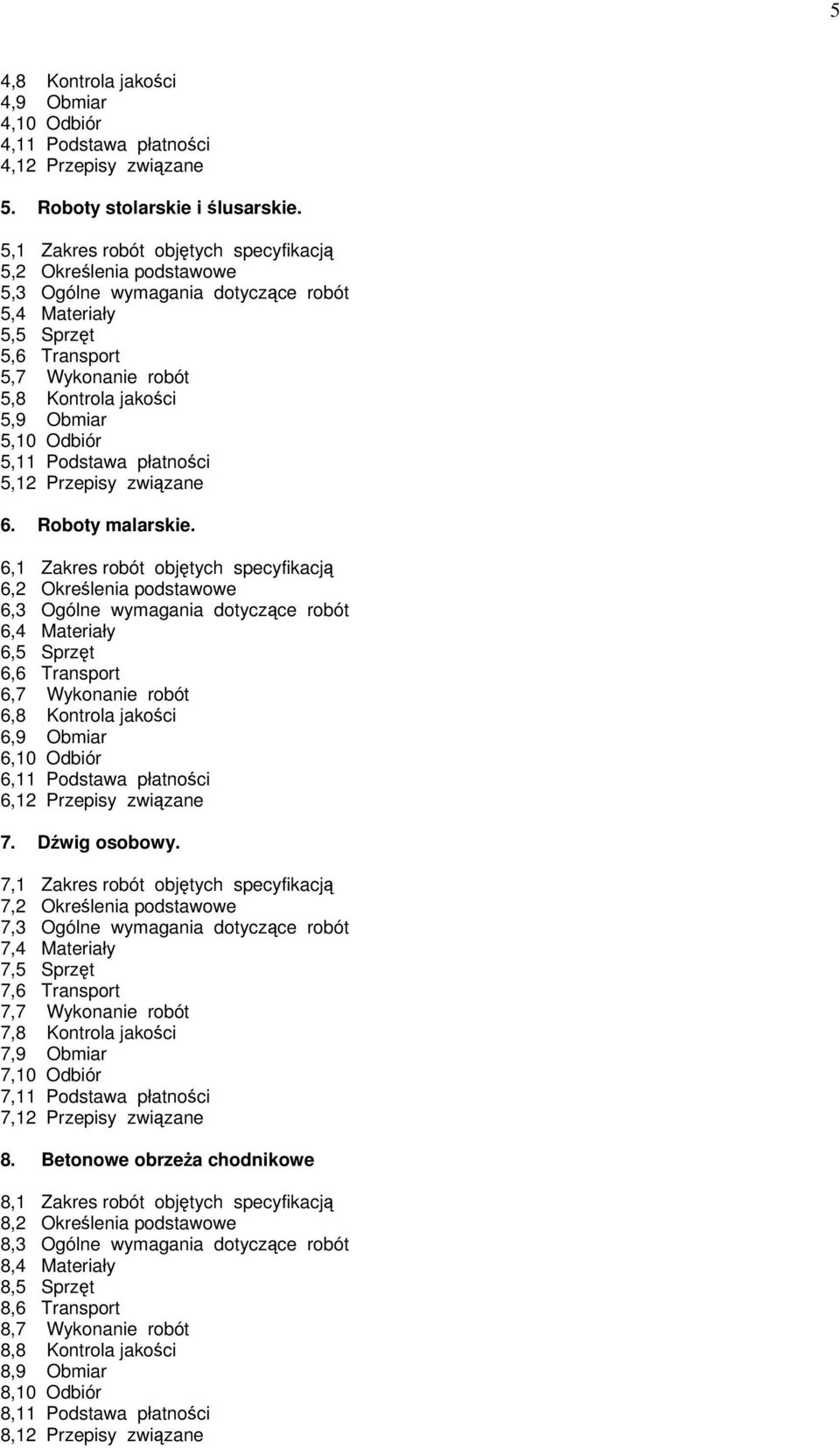 Odbiór 5,11 Podstawa płatności 5,12 Przepisy związane 6. Roboty malarskie.