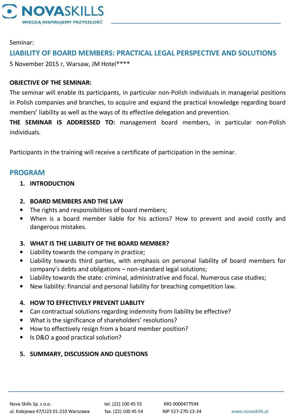 effective delegation and prevention. THE SEMINAR IS ADDRESSED TO: management board members, in particular non-polish individuals.