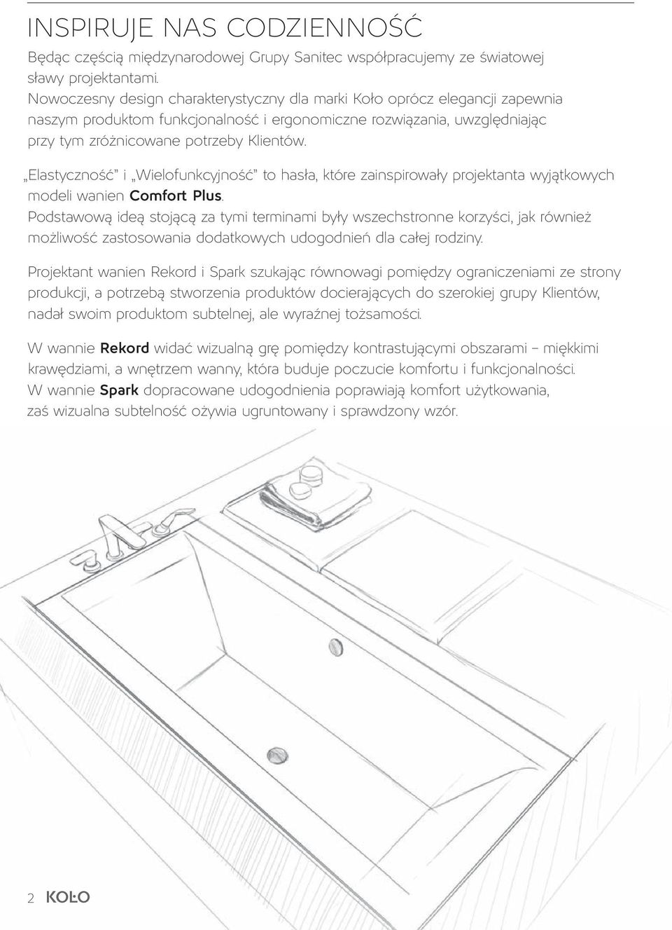 Elastyczność i Wielofunkcyjność to hasła, które zainspirowały projektanta wyjątkowych modeli wanien Comfort Plus.