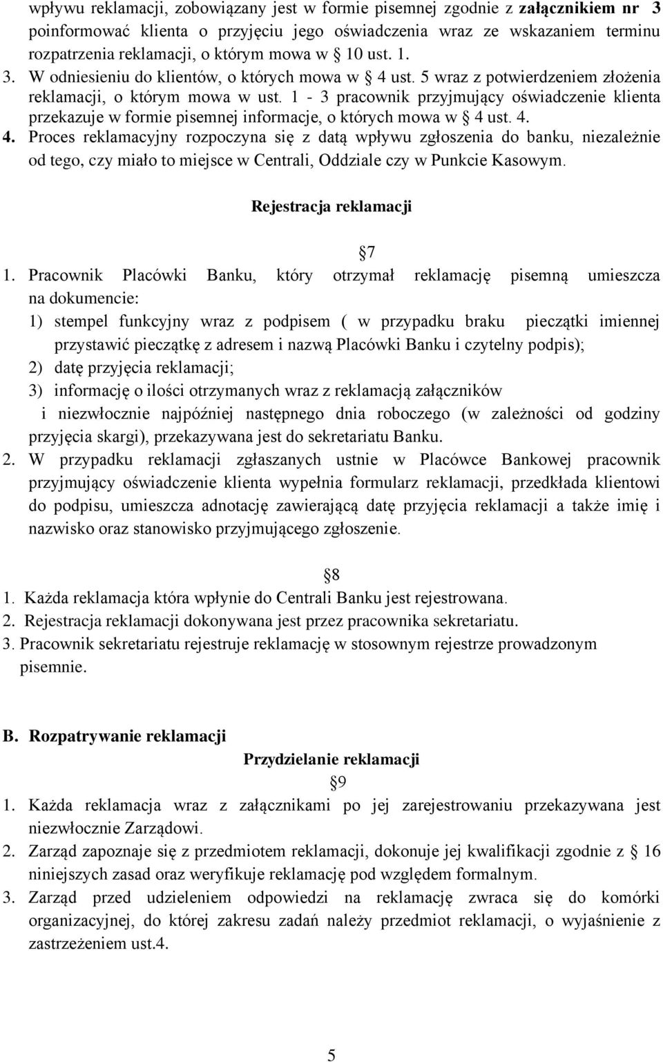 1-3 pracownik przyjmujący oświadczenie klienta przekazuje w formie pisemnej informacje, o których mowa w 4 