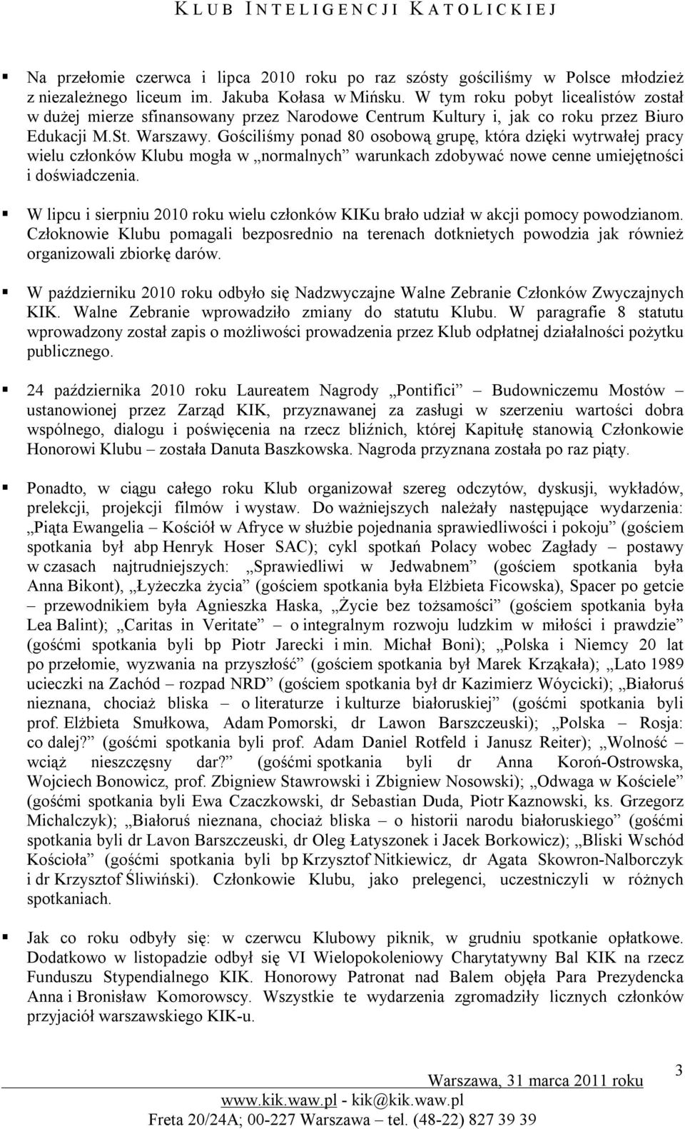 Gościliśmy ponad 80 osobową grupę, która dzięki wytrwałej pracy wielu członków Klubu mogła w normalnych warunkach zdobywać nowe cenne umiejętności i doświadczenia.