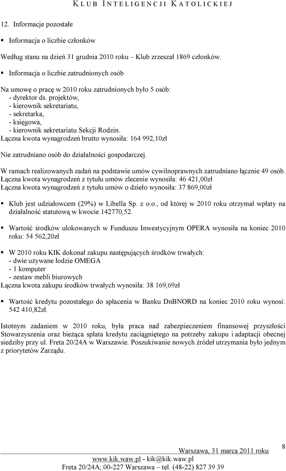 projektów, - kierownik sekretariatu, - sekretarka, - księgowa, - kierownik sekretariatu Sekcji Rodzin.