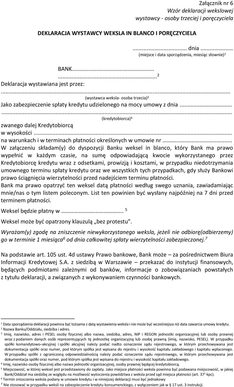 ..... (kredytobiorca) 4 zwanego dalej Kredytobiorcą w wysokości... na warunkach i w terminach płatności określonych w umowie nr.