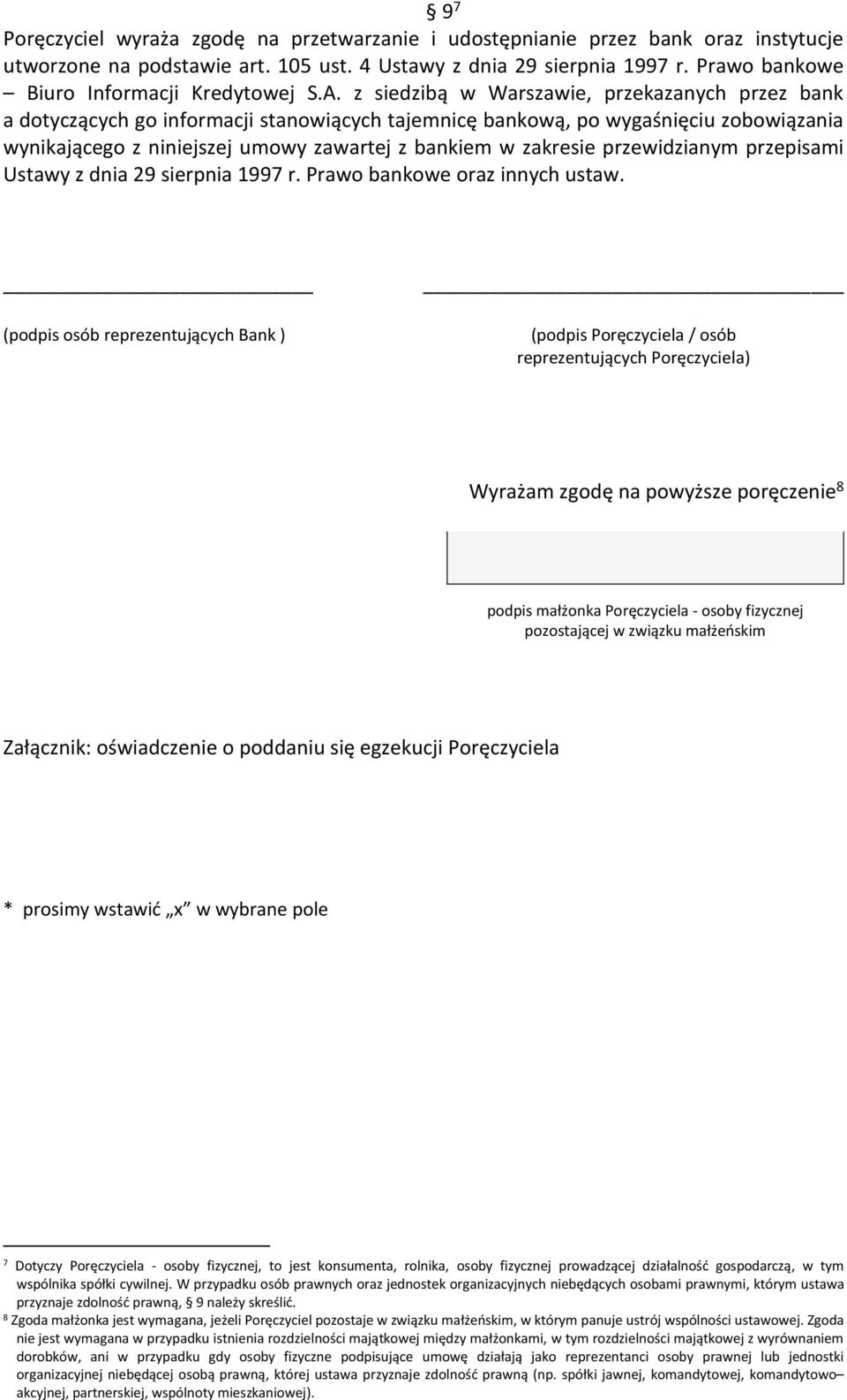 z siedzibą w Warszawie, przekazanych przez bank a dotyczących go informacji stanowiących tajemnicę bankową, po wygaśnięciu zobowiązania wynikającego z niniejszej umowy zawartej z bankiem w zakresie