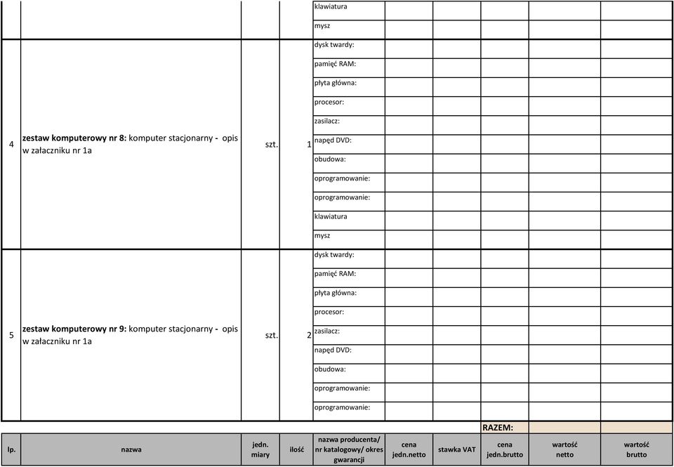 zestaw komputerowy nr 9: komputer stacjonarny - opis w załaczniku nr 1a szt.