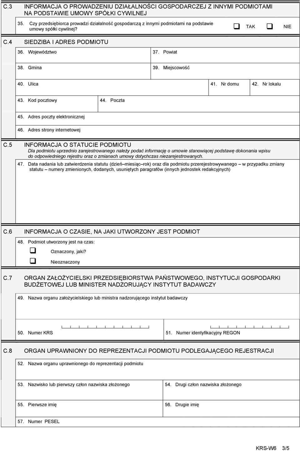 Miejscowość 40. Ulica 41. Nr domu 42. Nr lokalu 43. Kod pocztowy 44. Poczta 45. Adres poczty elektronicznej 46. Adres strony internetowej C.