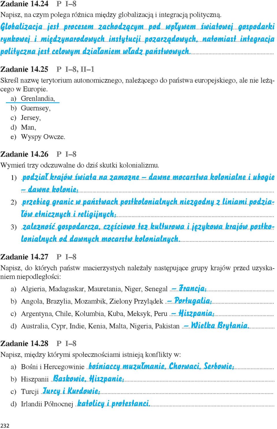 Zadanie 14.25 P I 8, II 1 Skreśl nazwę terytorium autonomicznego, należącego do państwa europejskiego, ale nie leżącego w Europie. a) Grenlandia, b) Guernsey, c) Jersey, d) Man, e) Wyspy Owcze.