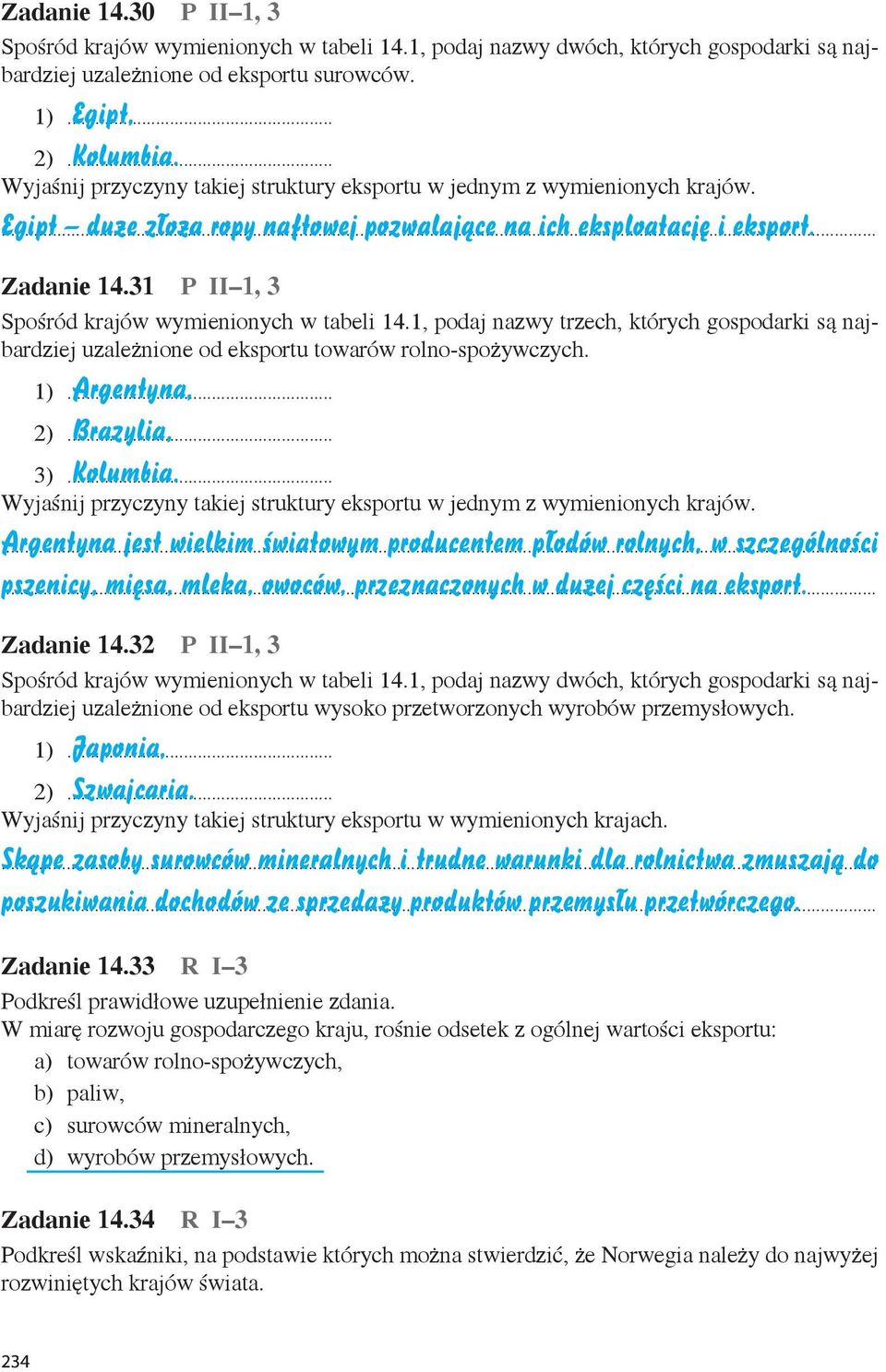 31 P II 1, 3 Spośród krajów wymienionych w tabeli 14.1, podaj nazwy trzech, których gospodarki są najbardziej uzależnione od eksportu towarów rolno-spożywczych. Argentyna, 1)... Brazylia, 2).