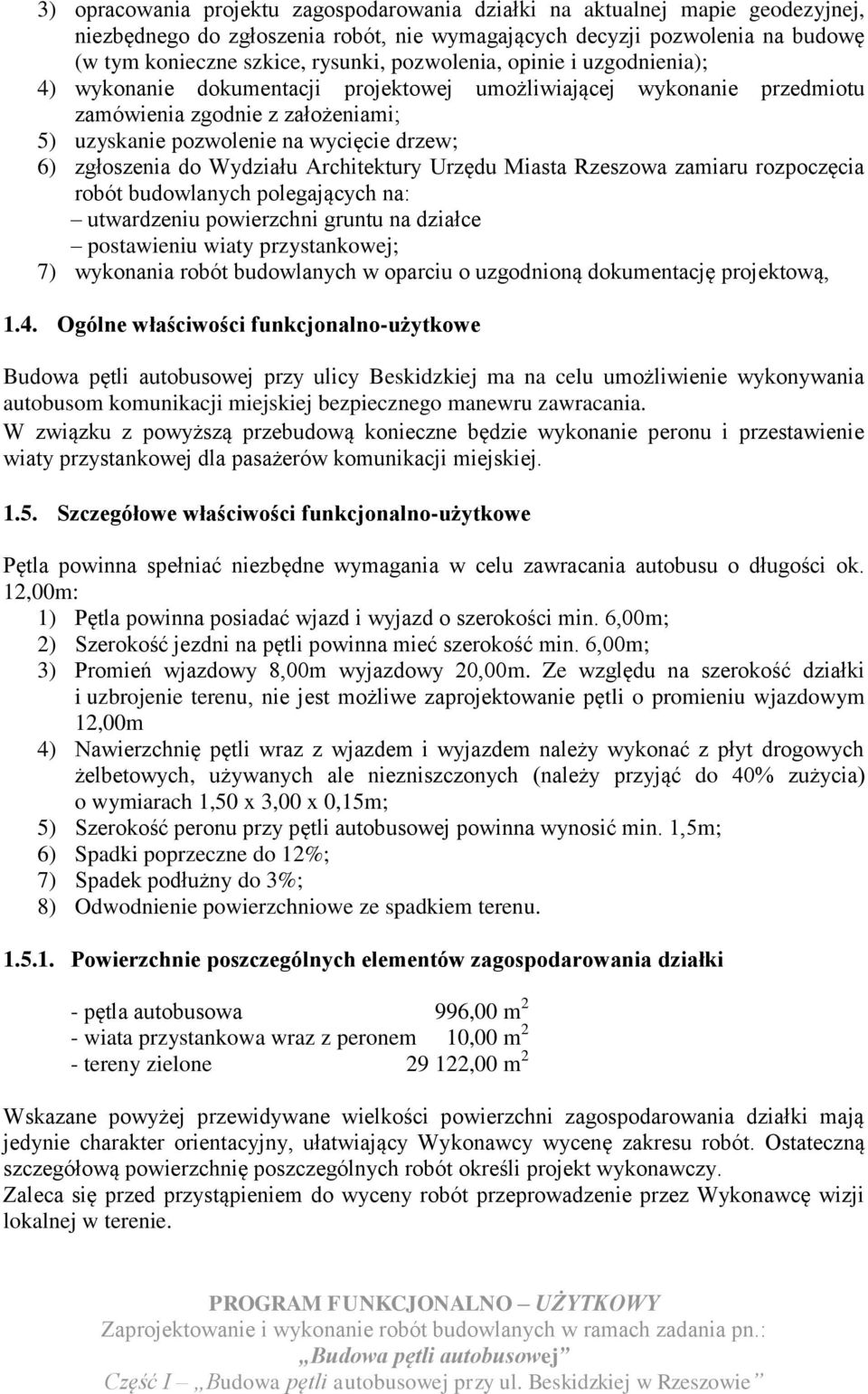 do Wydziału Architektury Urzędu Miasta Rzeszowa zamiaru rozpoczęcia robót budowlanych polegających na: utwardzeniu powierzchni gruntu na działce postawieniu wiaty przystankowej; 7) wykonania robót