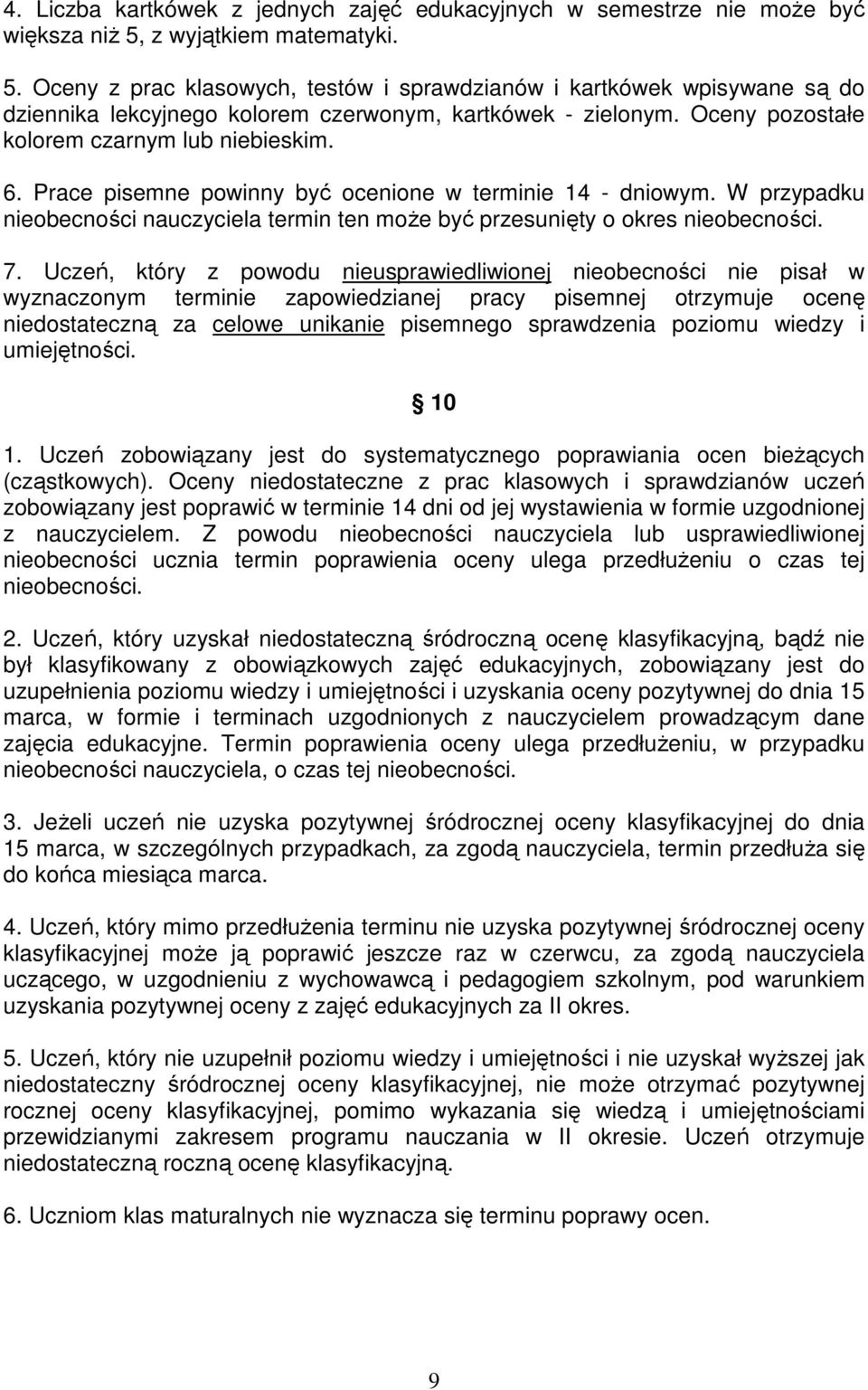 Oceny pozostałe kolorem czarnym lub niebieskim. 6. Prace pisemne powinny być ocenione w terminie 14 - dniowym.