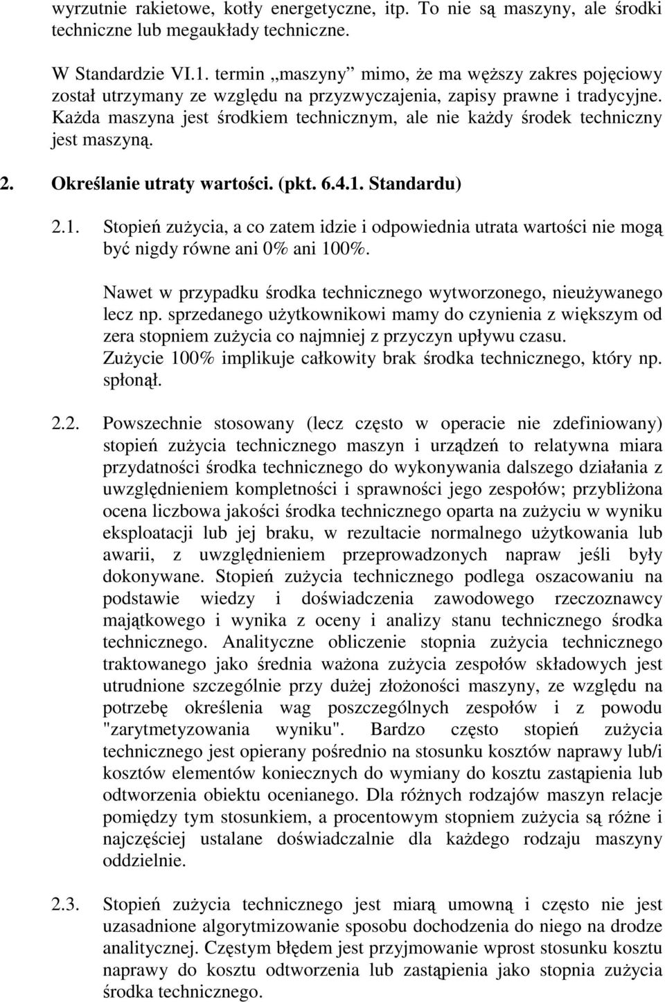 KaŜda maszyna jest środkiem technicznym, ale nie kaŝdy środek techniczny jest maszyną. 2. Określanie utraty wartości. (pkt. 6.4.1.