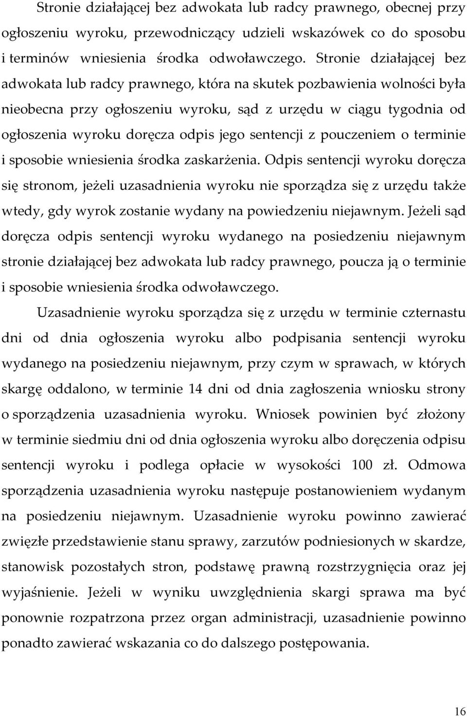 sentencji z pouczeniem o terminie i sposobie wniesienia środka zaskarżenia.