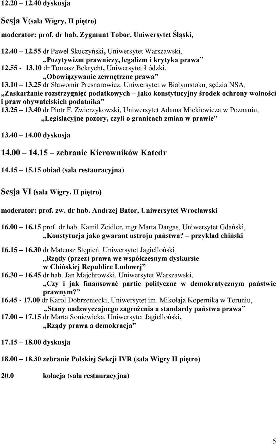 25 dr Sławomir Presnarowicz, Uniwersytet w Białymstoku, sędzia NSA, Zaskarżanie rozstrzygnięć podatkowych jako konstytucyjny środek ochrony wolności i praw obywatelskich podatnika 13.25 13.