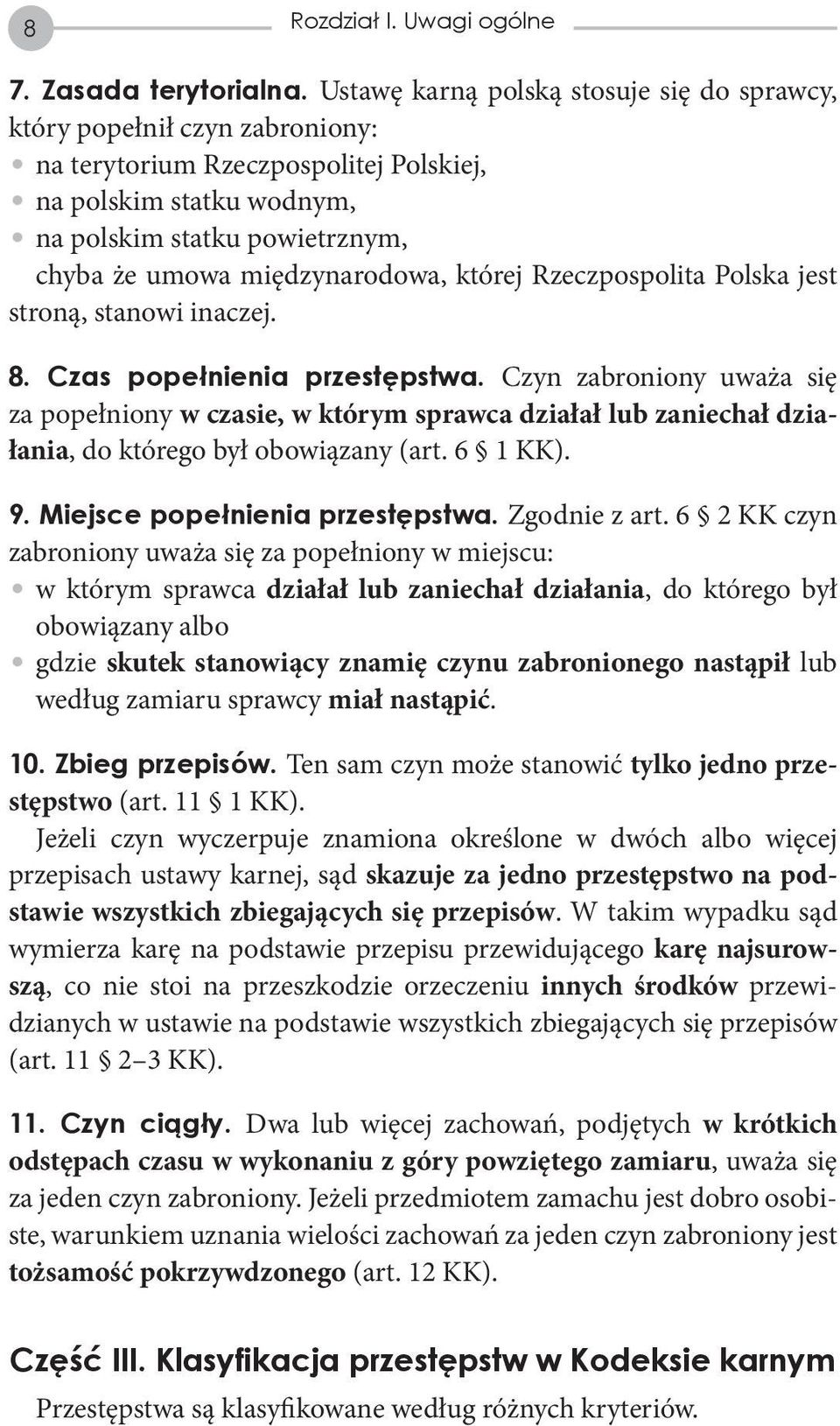 międzynarodowa, której Rzeczpospolita Polska jest stroną, stanowi inaczej. 8. Czas popełnienia przestępstwa.