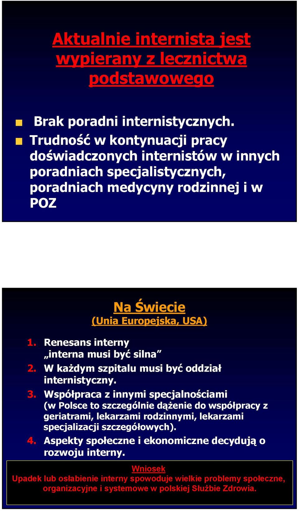 Renesans interny interna musi być silna 2. W każdym szpitalu musi być oddział internistyczny. 3.