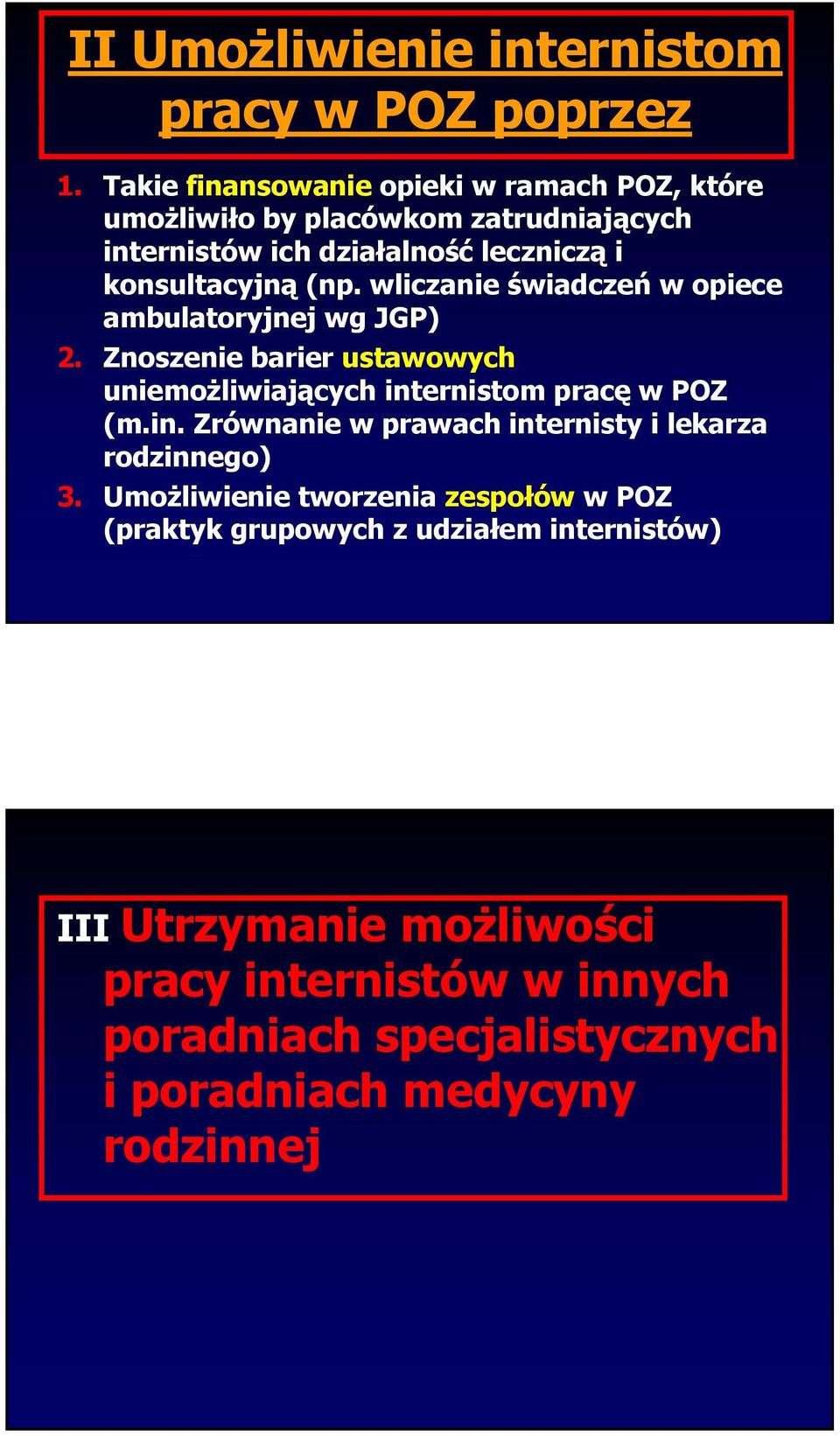 wliczanie świadczeń w opiece ambulatoryjnej wg JGP) 2. Znoszenie barier ustawowych uniemożliwiających int