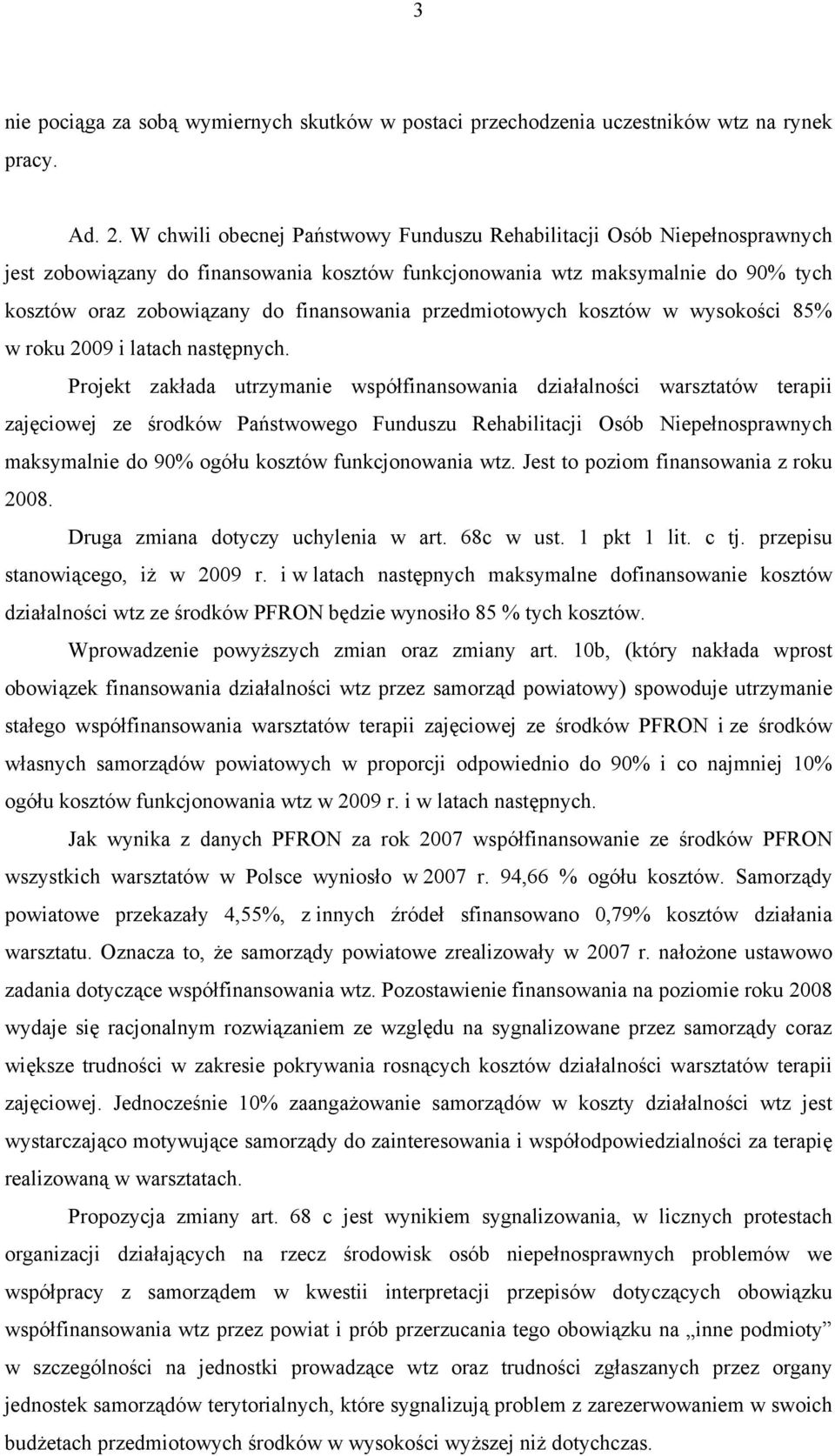 przedmiotowych kosztów w wysokości 85% w roku 2009 i latach następnych.