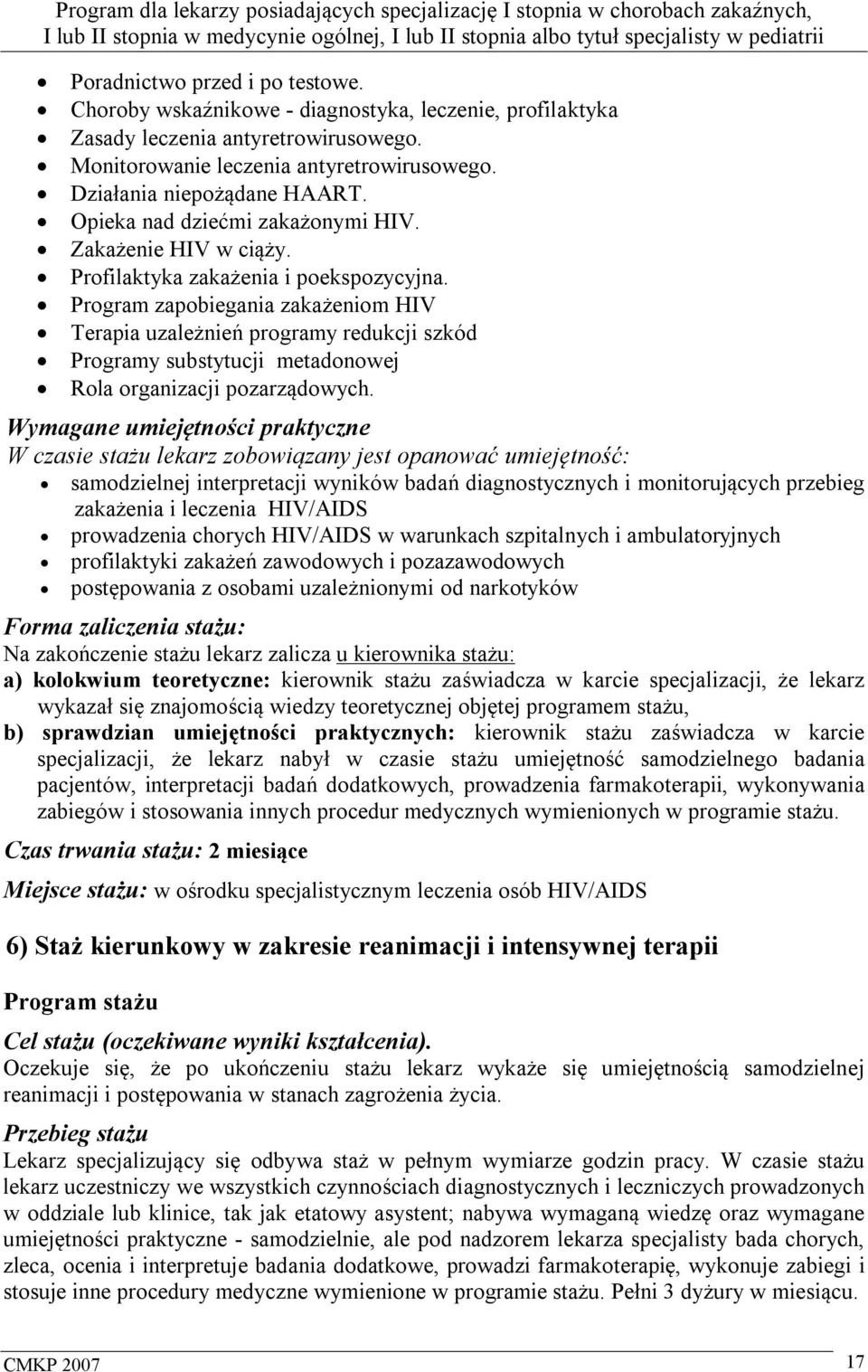 Program zapobiegania zakażeniom HIV Terapia uzależnień programy redukcji szkód Programy substytucji metadonowej Rola organizacji pozarządowych.