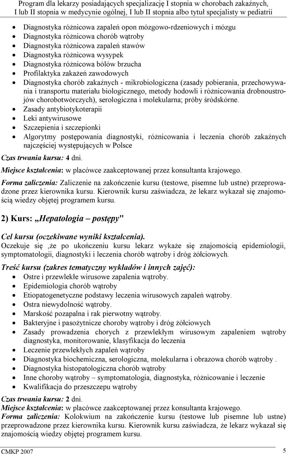 drobnoustrojów chorobotwórczych), serologiczna i molekularna; próby śródskórne.