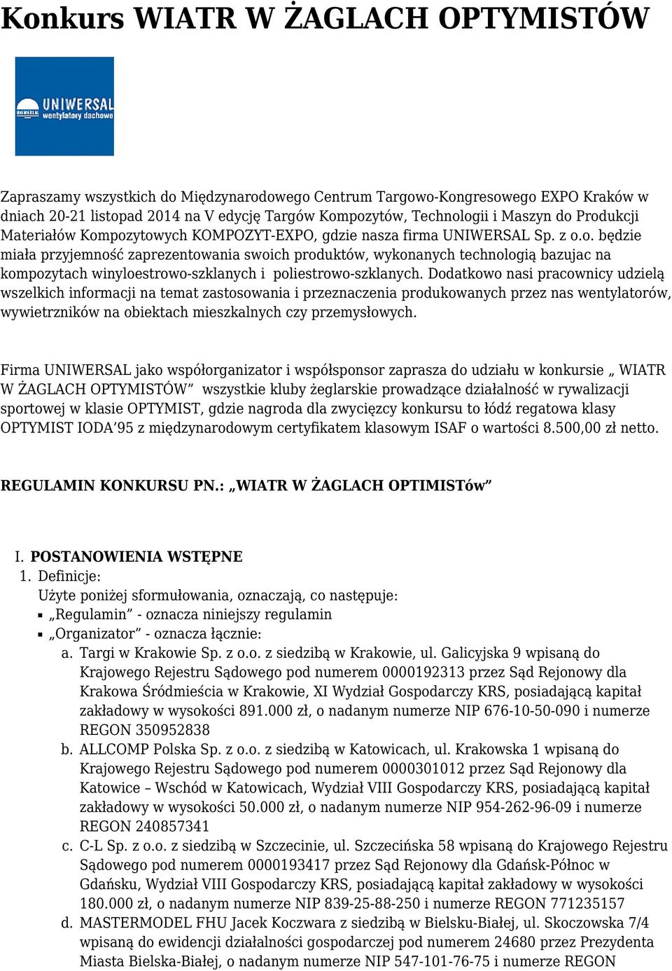 Dodatkowo nasi pracownicy udzielą wszelkich informacji na temat zastosowania i przeznaczenia produkowanych przez nas wentylatorów, wywietrzników na obiektach mieszkalnych czy przemysłowych.