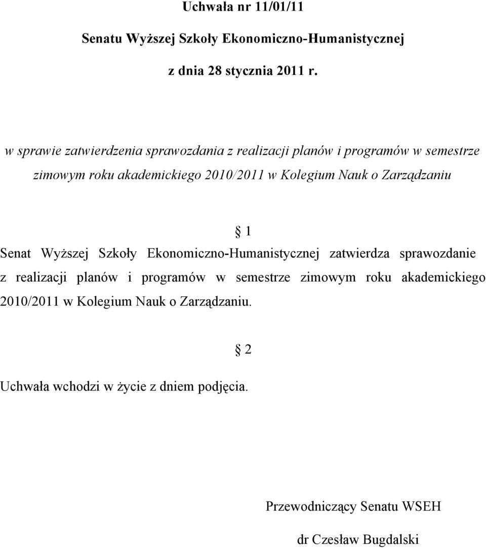 Zarządzaniu Senat Wyższej Szkoły Ekonomiczno-Humanistycznej zatwierdza sprawozdanie z