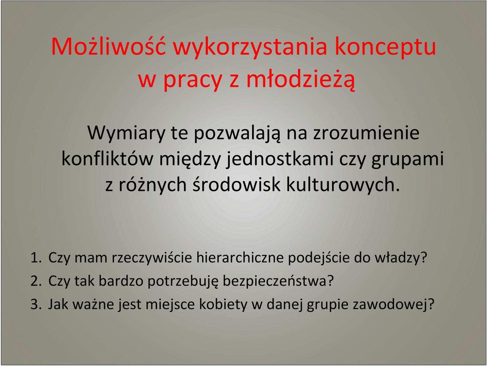 kulturowych. 1. Czy mam rzeczywiście hierarchiczne podejście do władzy? 2.