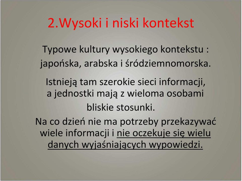 Istniejątam szerokie sieci informacji, a jednostki mająz wieloma osobami