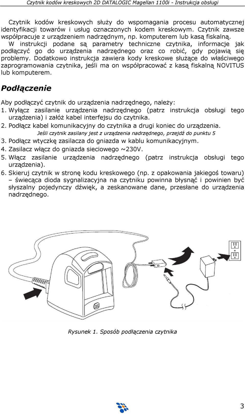 Dodatkowo instrukcja zawiera kody kreskowe słuŝące do właściwego zaprogramowania czytnika, jeśli ma on współpracować z kasą fiskalną NOVITUS lub komputerem.