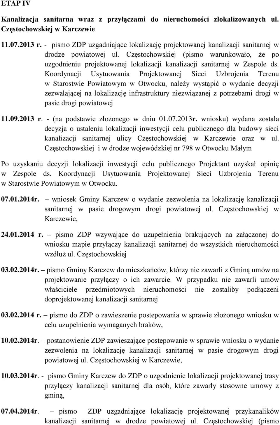 Częstochowskiej (pismo warunkowało, że po uzgodnieniu projektowanej lokalizacji kanalizacji sanitarnej w Zespole ds.