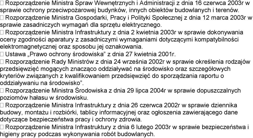 Rozporządzenie Ministra Infrastruktury z dnia 2 kwietnia 2003r w sprawie dokonywania oceny zgodności aparatury z zasadniczymi wymaganiami dotyczącymi kompatybilności elektromagnetycznej oraz sposobu