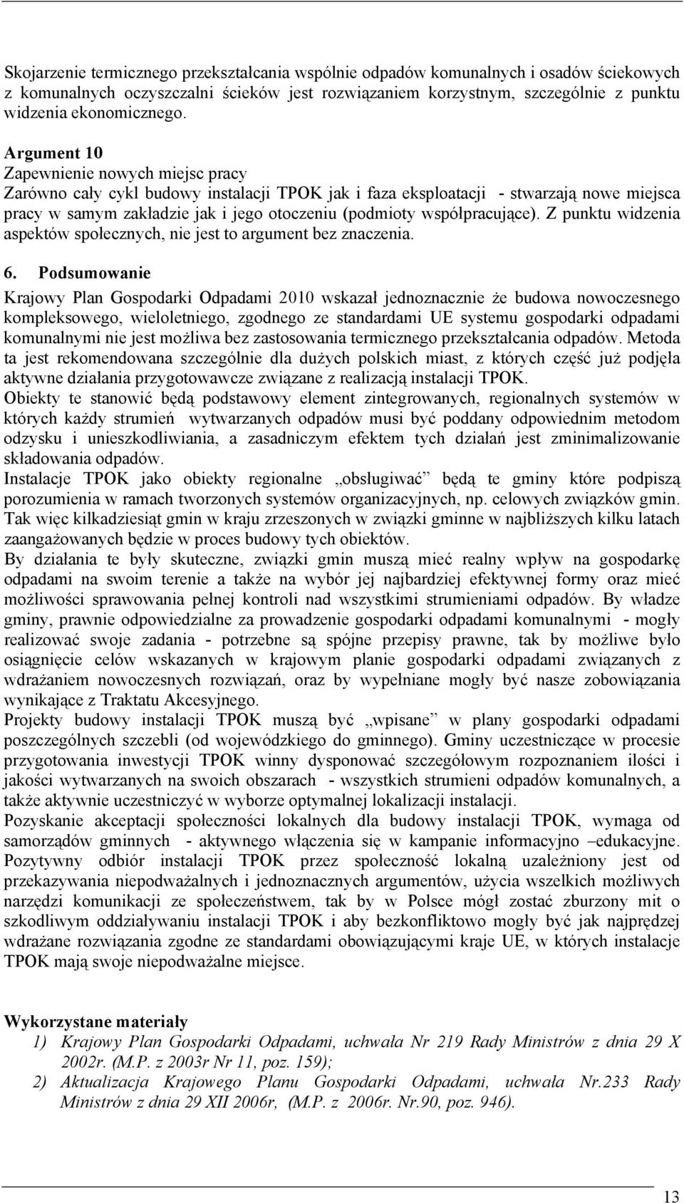 współpracujące). Z punktu widzenia aspektów społecznych, nie jest to argument bez znaczenia. 6.