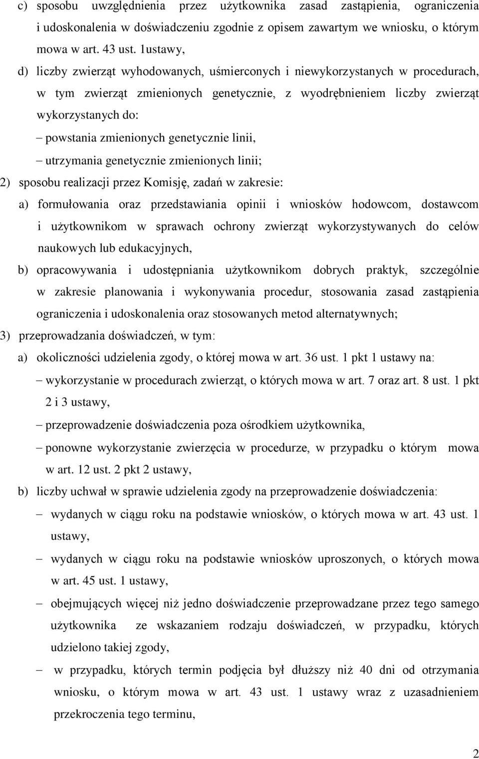 zmienionych genetycznie linii, utrzymania genetycznie zmienionych linii; 2) sposobu realizacji przez Komisję, zadań w zakresie: a) formułowania oraz przedstawiania opinii i wniosków hodowcom,