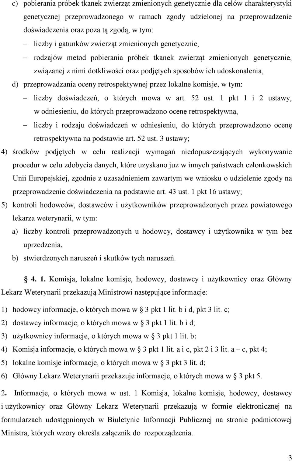 udoskonalenia, d) przeprowadzania oceny retrospektywnej przez lokalne komisje, w tym: liczby doświadczeń, o których mowa w art. 52 ust.