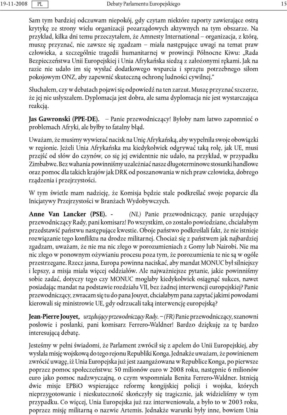humanitarnej w prowincji Północne Kiwu: Rada Bezpieczeństwa Unii Europejskiej i Unia Afrykańska siedzą z założonymi rękami.