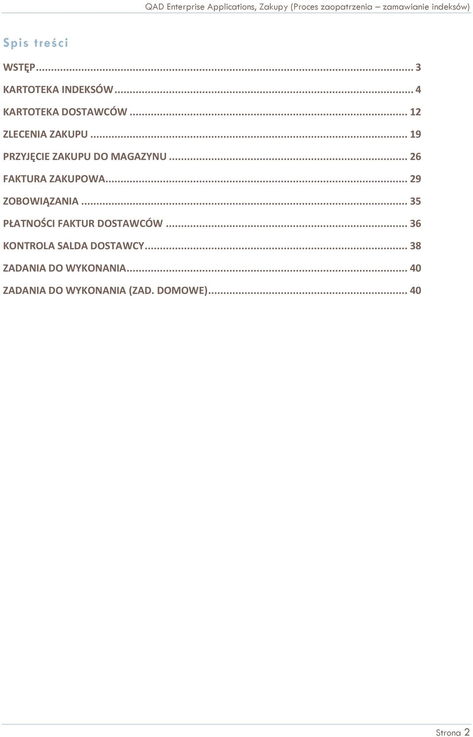 .. 29 ZOBOWIĄZANIA... 35 PŁATNOŚCI FAKTUR DOSTAWCÓW.