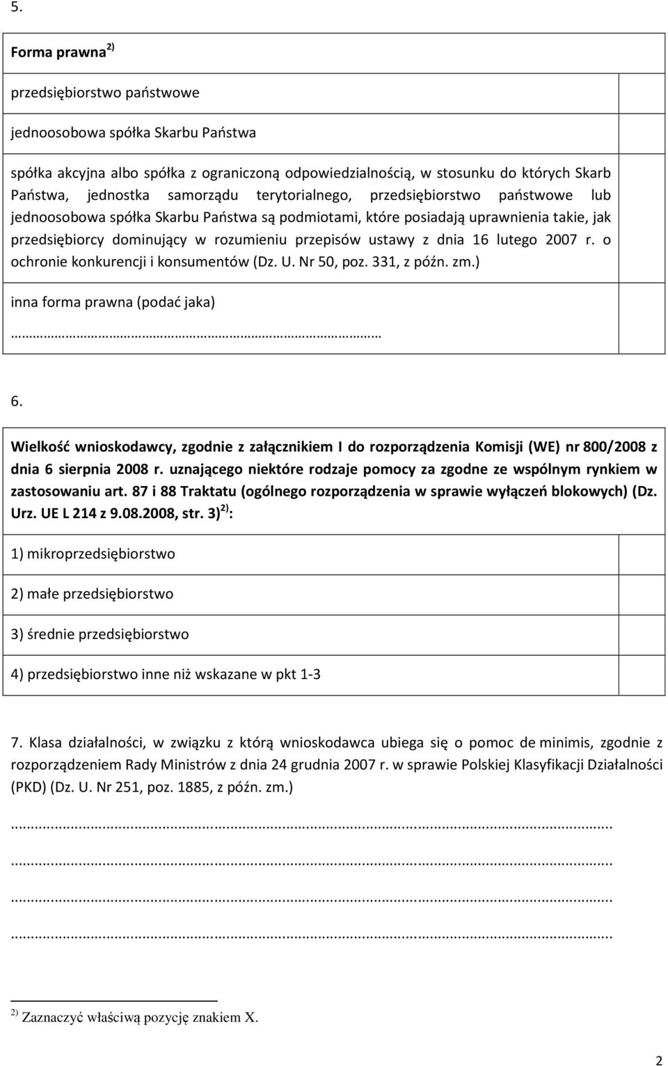 lutego 2007 r. o ochro konkurencji i konsumentów (Dz. U. Nr 50, poz. 331, z późn. zm.) inna forma prawna (podać jaka) 6.