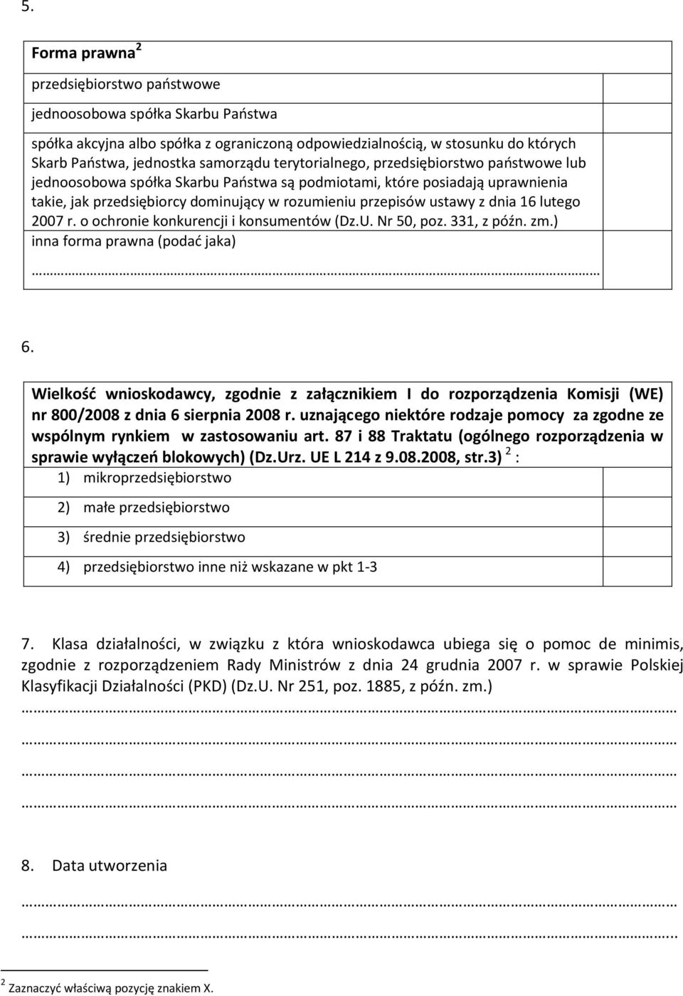 lutego 2007 r. o ochro konkurencji i konsumentów (Dz.U. Nr 50, poz. 331, z późn. zm.) inna forma prawna (podać jaka) 6.