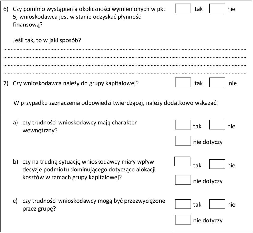 W przypadku zaznaczenia odpowiedzi twierdzącej, należy dodatkowo wskazać: a) czy trudności wnioskodawcy mają charakter wewnętrzny?