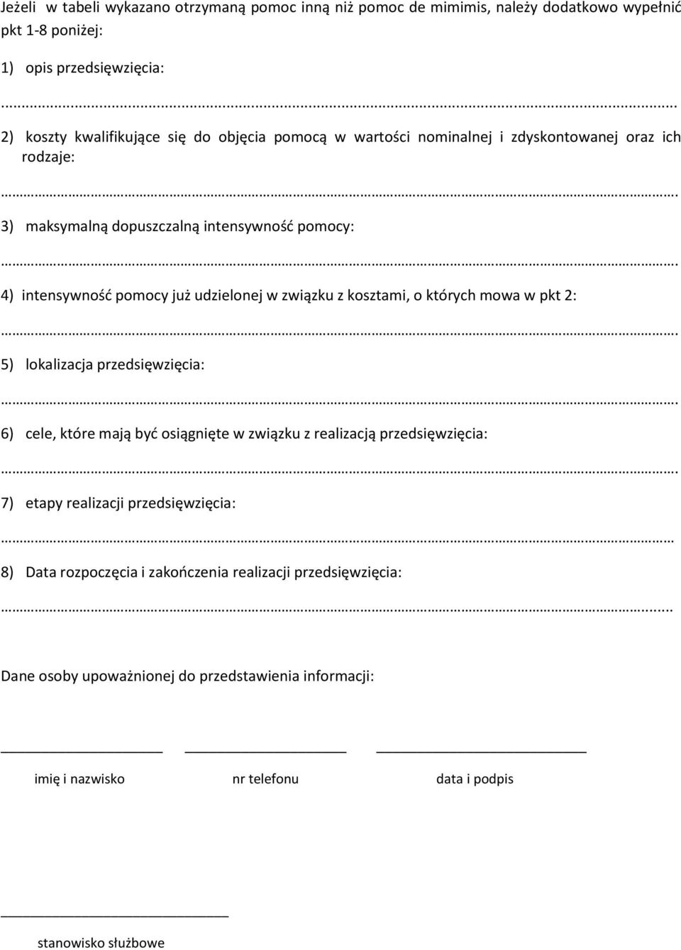 4) intensywność już udzielonej w związku z kosztami, o których mowa w pkt 2:. 5) lokalizacja przedsięwzięcia:.