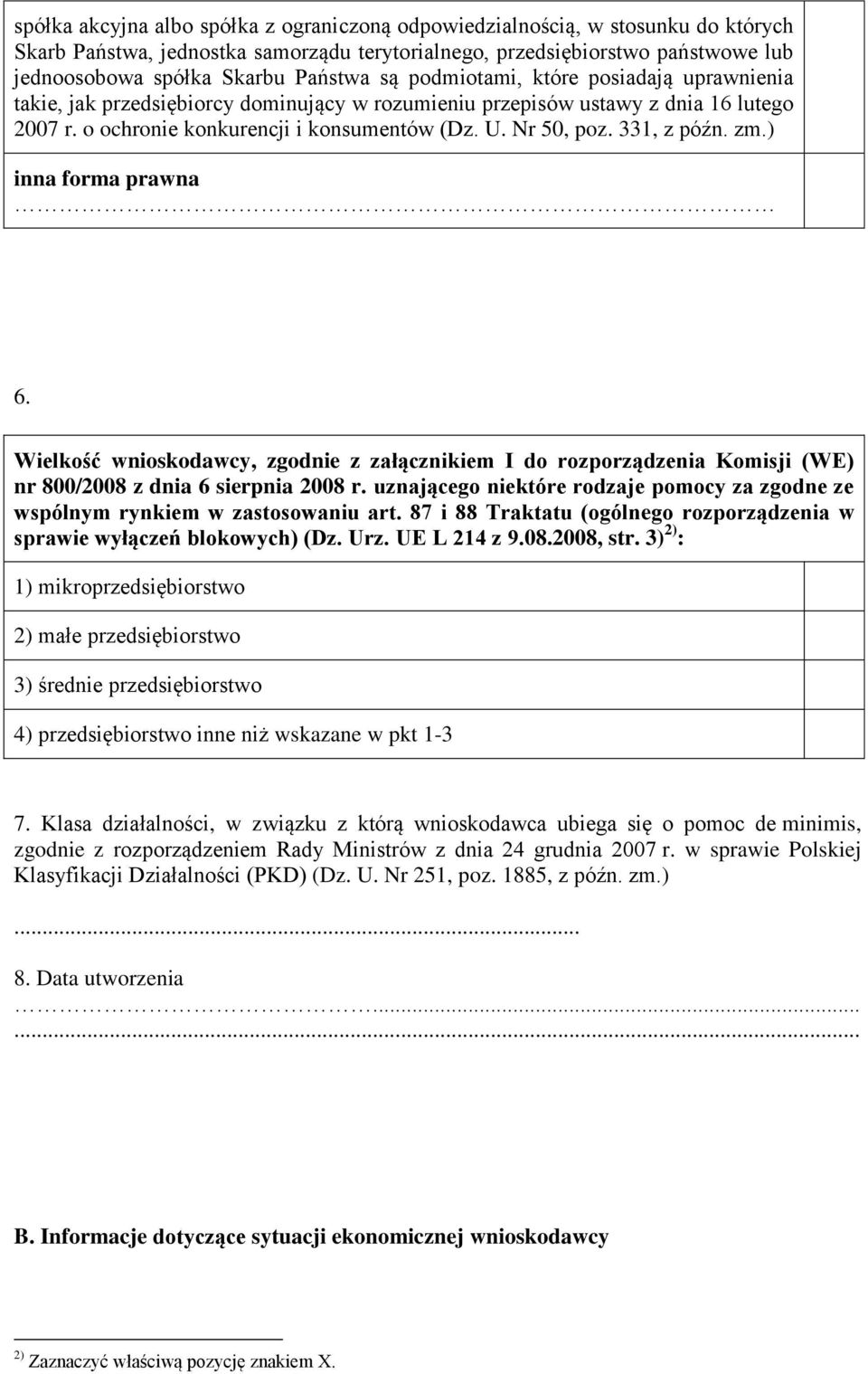 ) inna forma prawna 6. Wielkość wnioskodawcy, zgod z załącznikiem I do rozporządzenia Komisji (WE) nr 800/2008 z dnia 6 sierpnia 2008 r.