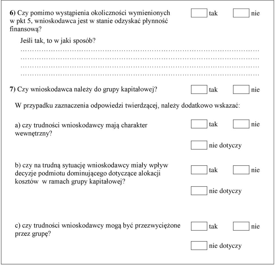 W przypadku zaznaczenia odpowiedzi twierdzącej, należy dodatkowo wskazać: a) czy trudności wnioskodawcy mają charakter wewnętrzny?