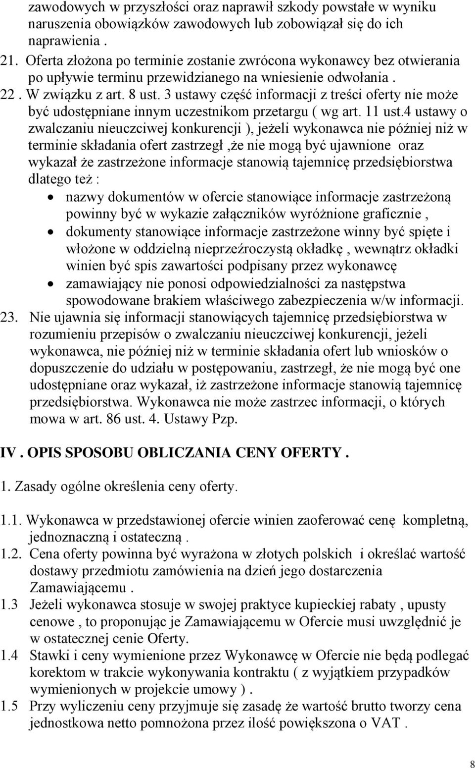 3 ustawy część informacji z treści oferty nie może być udostępniane innym uczestnikom przetargu ( wg art. 11 ust.