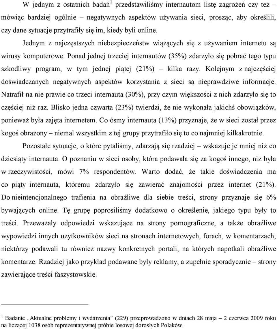 Ponad jednej trzeciej internautów (35%) zdarzyło się pobrać tego typu szkodliwy program, w tym jednej piątej (21%) kilka razy.