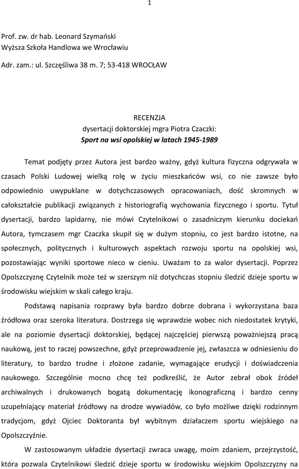 czasach Polski Ludowej wielką rolę w życiu mieszkańców wsi, co nie zawsze było odpowiednio uwypuklane w dotychczasowych opracowaniach, dość skromnych w całokształcie publikacji związanych z